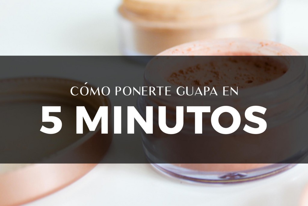 Cómo ponerte guapa en 5 minutos; ¡prometido! - MiPelazo.com