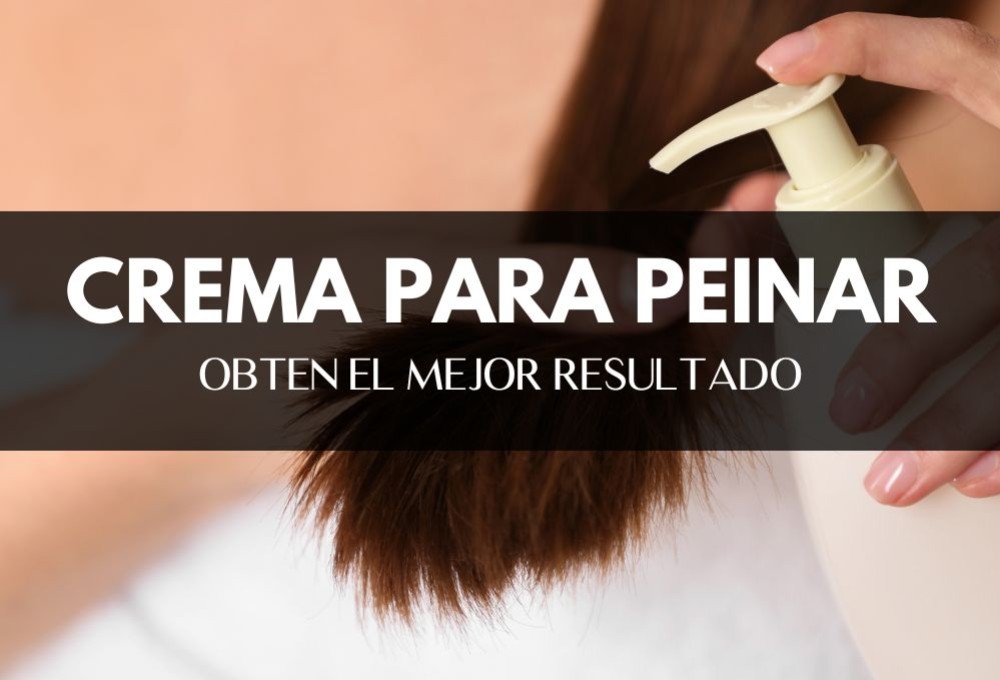 Cómo usar la crema para peinar y obtener el mejor resultado