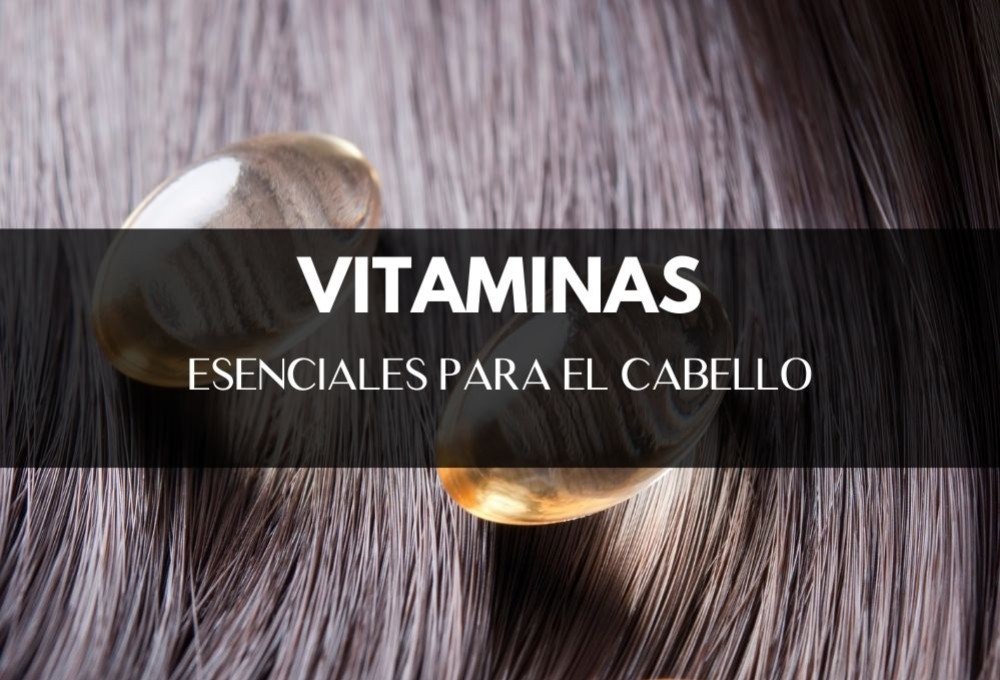 Vitaminas y nutrientes esenciales para el cabello