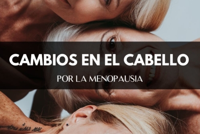 Cambios en el cabello durante la menopausia y cómo tratarlos