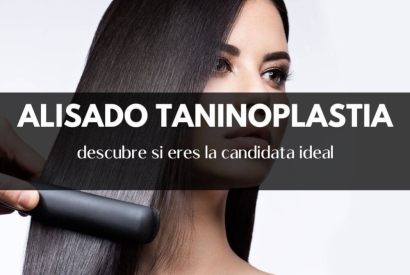 Alisado taninoplastia ¿Eres candidata para alisado sin químicos o taninoplastia?